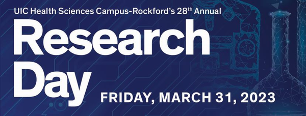 UIC Health Sciences Campus-Rockford's 28th Annual Research Day 2023 Friday, March 31, 2023